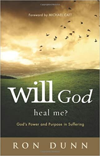 Will God Heal Me? God's Power and Purpose in Suffering