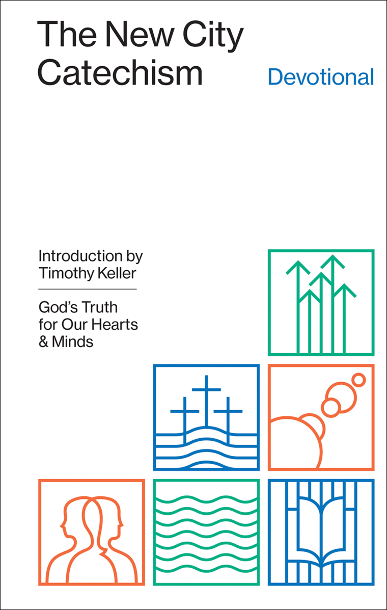 The New City Catechism Devotional: God's Truth for Our Hearts and Minds