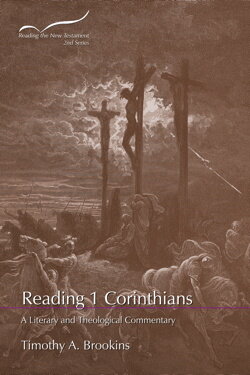 Reading 1 Corinthians: A Literary and Theological Commentary (Reading the New Testament, 2nd Series)