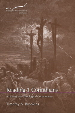 Reading 1 Corinthians: A Literary and Theological Commentary (Reading the New Testament, 2nd Series)