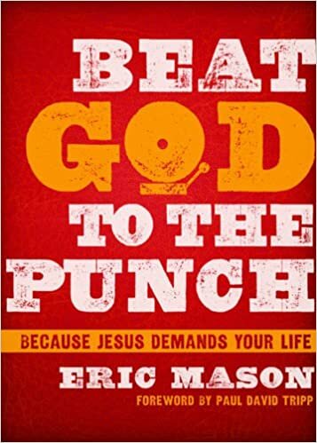 Beat God to the Punch: Because Jesus Demands Your Life