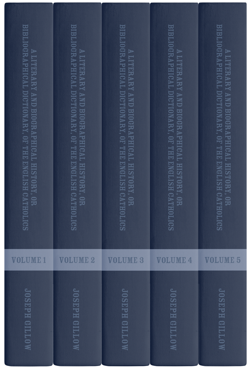 A Literary and Biographical History, or Bibliographical Dictionary, of the English Catholics (5 vols.)