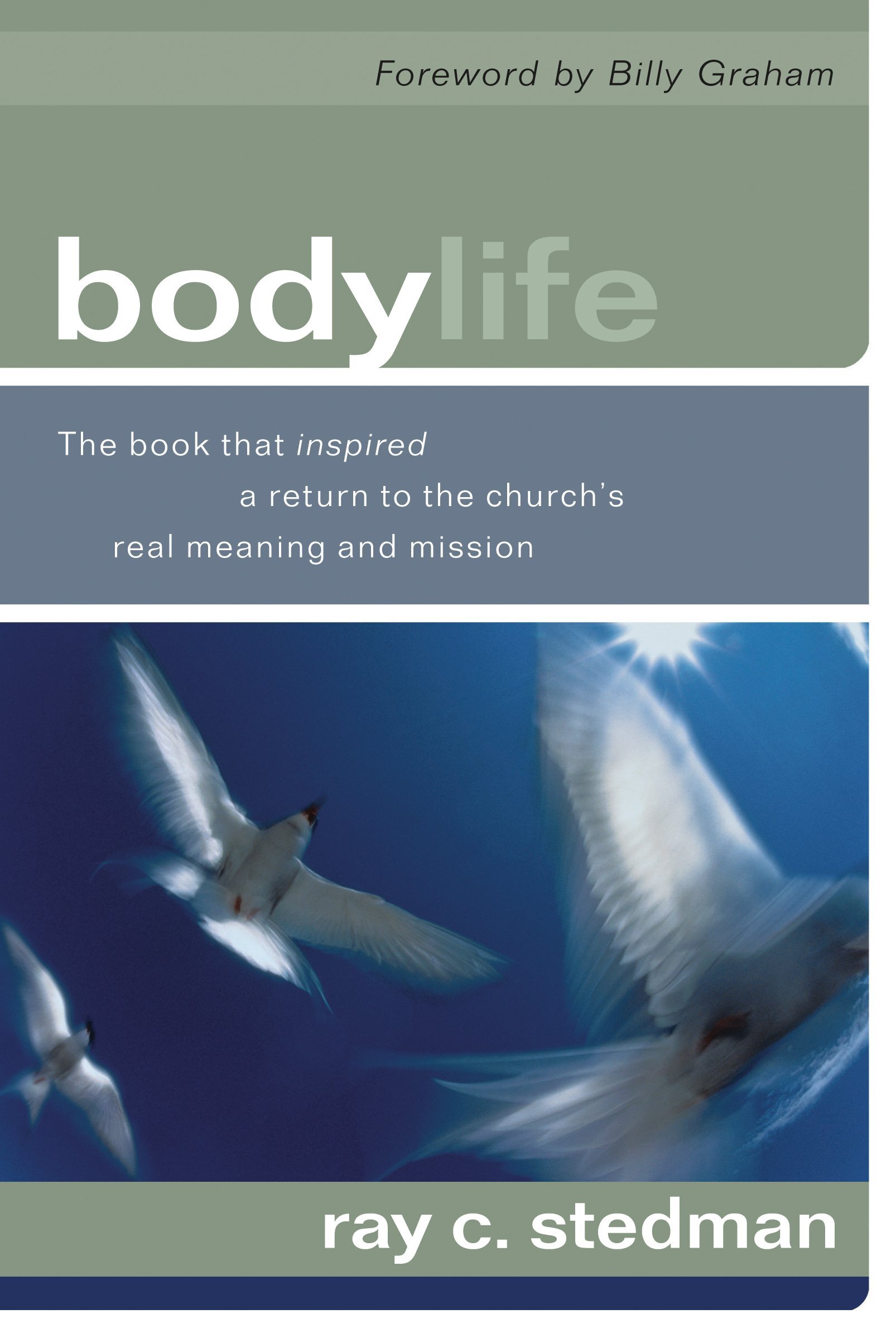 Body Life: The Book That Inspired a Return to the Church’s Real Meaning and Mission, rev. ed.