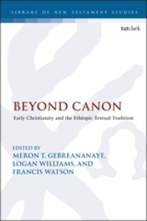 Beyond Canon: Early Christianity and the Ethiopic Textual Tradition (Library of New Testament Studies | LNTS)