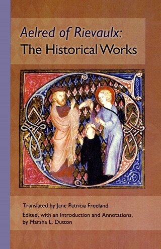 Aelred of Rievaulx: The Historical Works