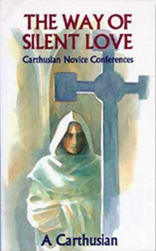 The Way of Silent Love: Carthusian Novice Conferences