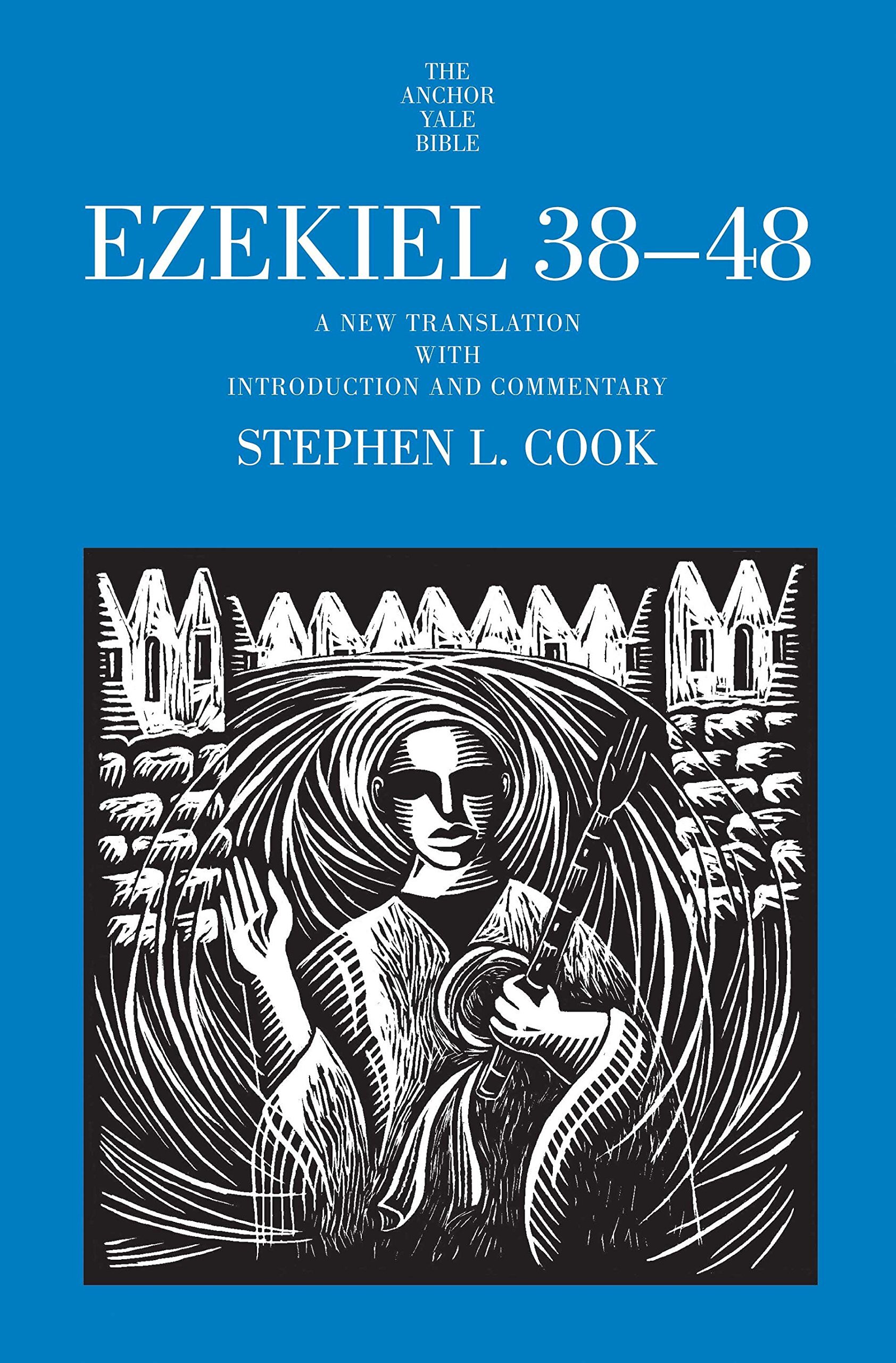 Ezekiel 38-48: A New Translation with Introduction and Commentary (The Anchor Yale Bible Commentaries | AYBC)
