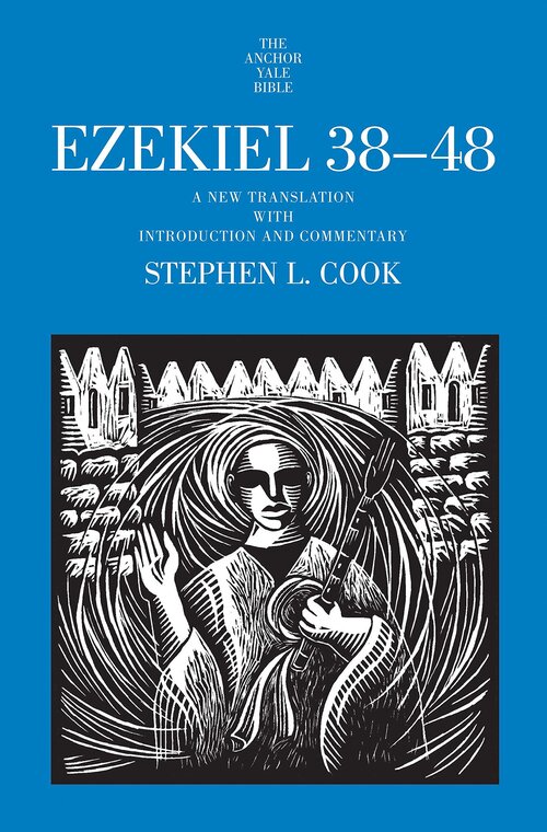 Ezekiel 38-48: A New Translation with Introduction and Commentary (The Anchor Yale Bible Commentaries | AYBC)