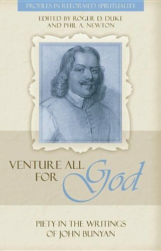“Venture All for God”: The Piety in the Writings of John Bunyan
