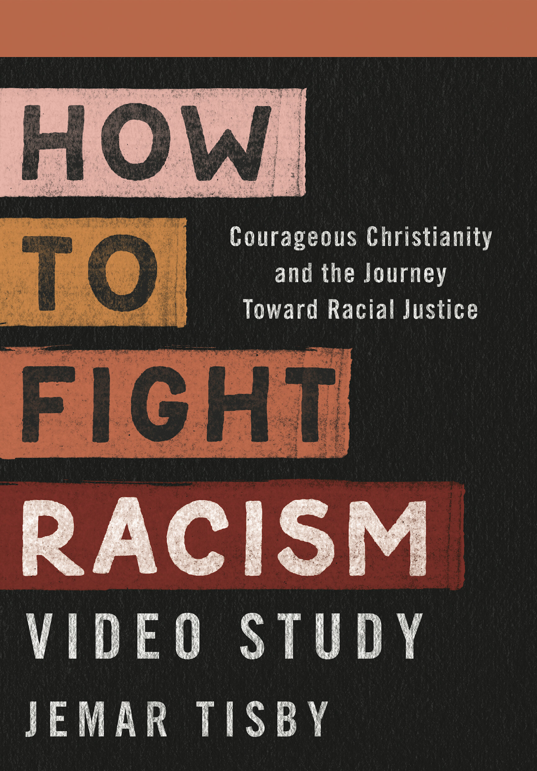 How to Fight Racism Video Study: Courageous Christianity and the Journey Toward Racial Justice