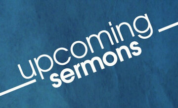 Upcoming Sermons