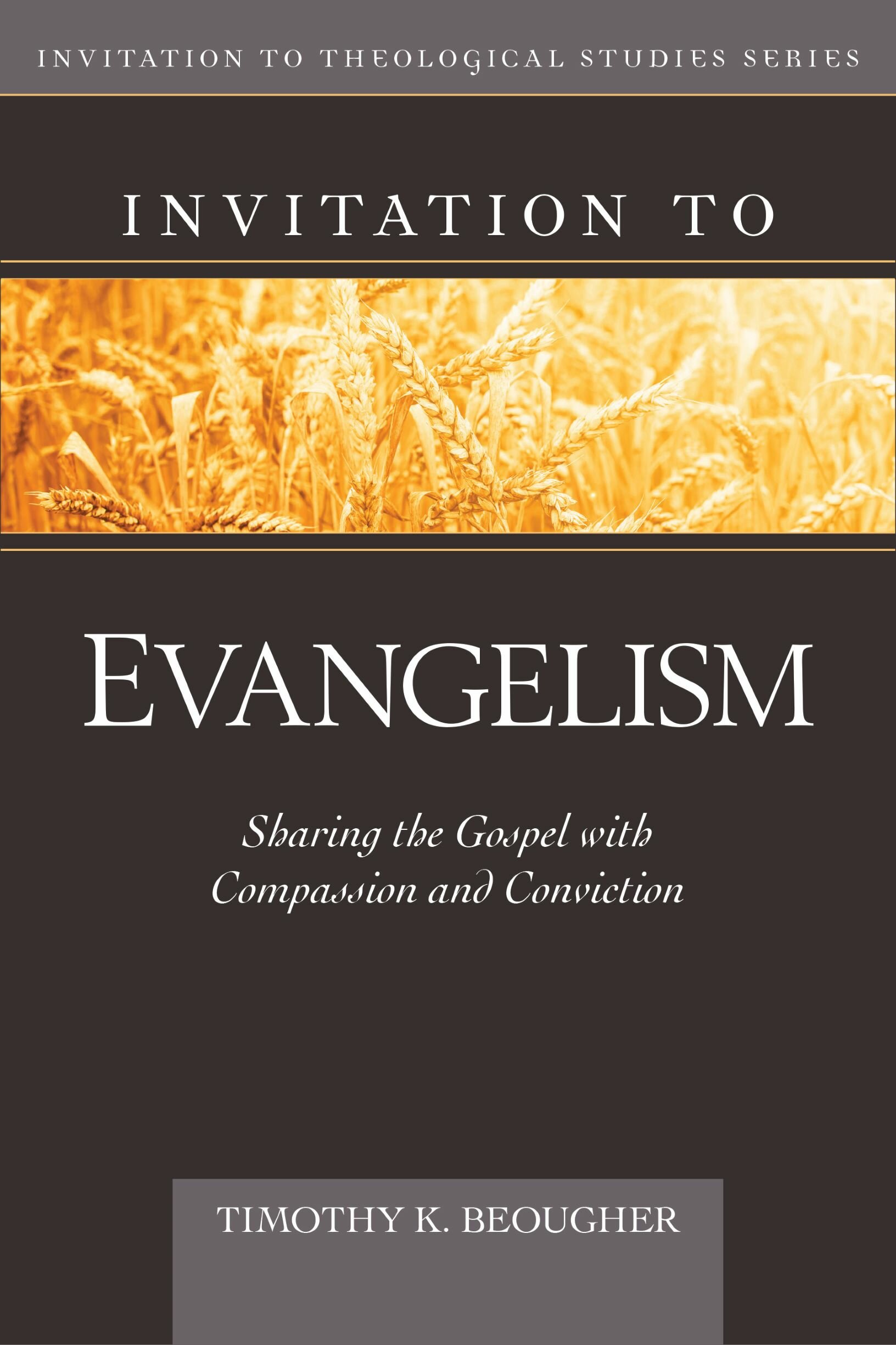 Invitation to Evangelism: Sharing the Gospel with Conviction and