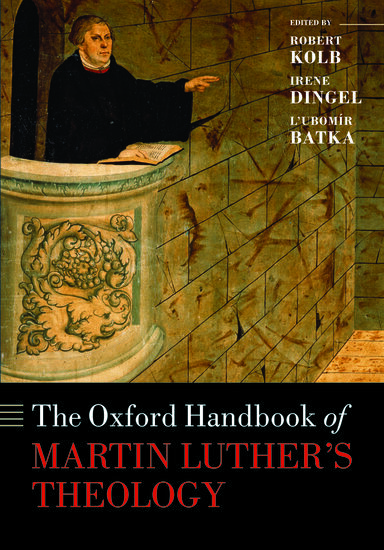 The Oxford Handbook of Martin Luther’s Theology