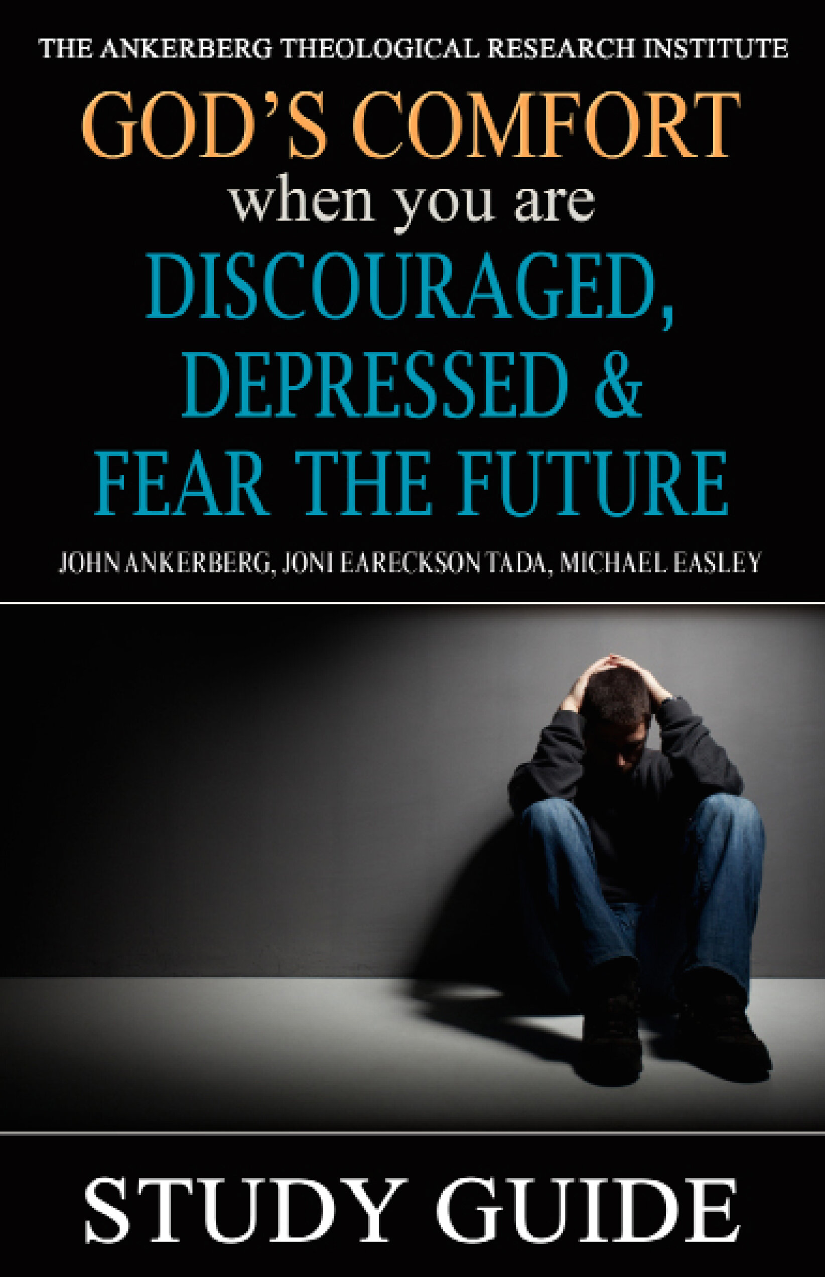 God’s Comfort When You Are Discouraged, Depressed and Fear the Future Study Guide