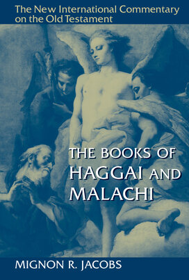 The Books of Haggai and Malachi (The New International Commentary on the Old Testament | NICOT)