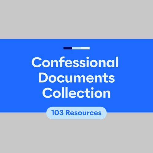 Confessional Documents Collection (103 Resources)