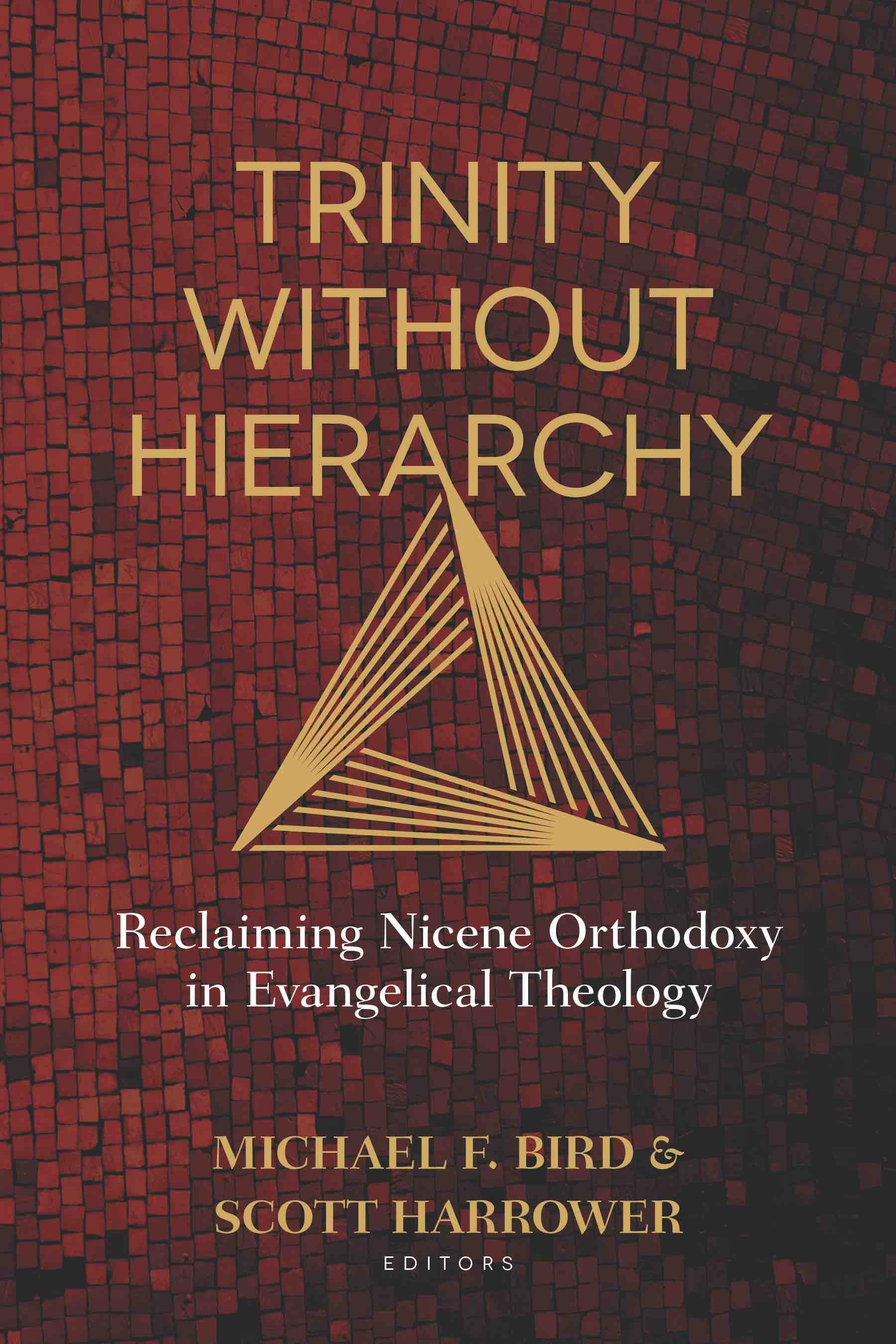 Trinity without Hierarchy: Reclaiming Nicene Orthodoxy in Evangelical Theology