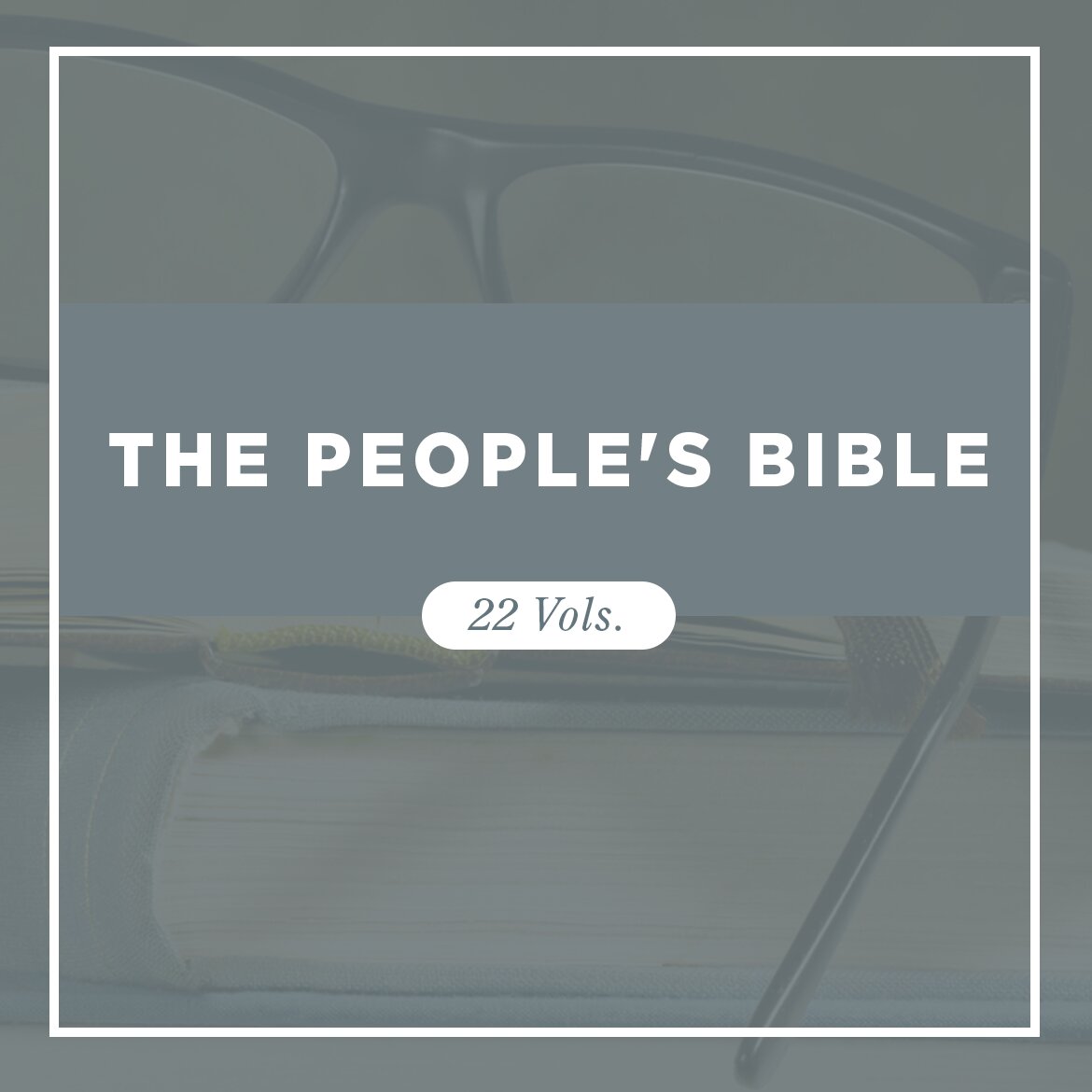 The People’s Bible (22 vols.)