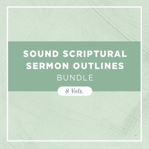 Sound Scriptural Sermon Outlines (8 vols.)   
