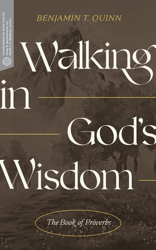 Walking in God’s Wisdom: The Book of Proverbs (Transformative Word)