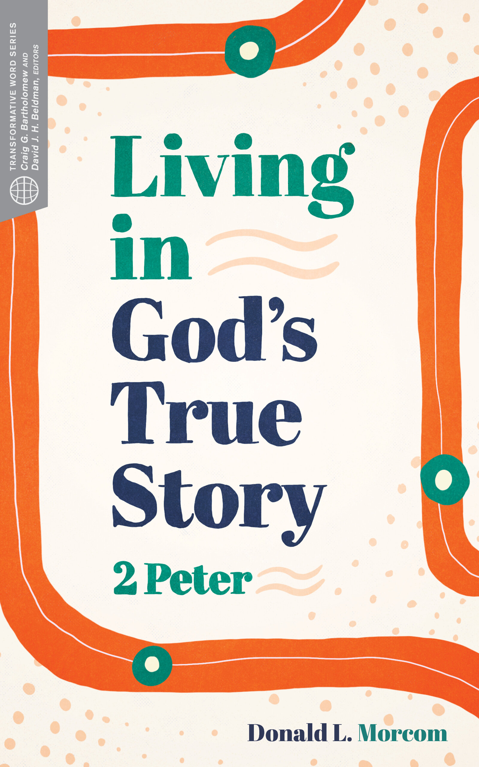 Living in God’s True Story: 2 Peter (Transformative Word)