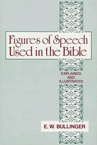 Figures of Speech Used in the Bible: Explained and Illustrated