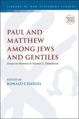Paul and Matthew among Jews and Gentiles: Essays in Honour of Terence L. Donaldson (Library of New Testament Studies | LNTS)