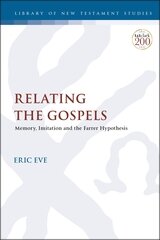 Relating the Gospels: Memory, Imitation and the Farrer Hypothesis (Library of New Testament Studies |  LNTS)