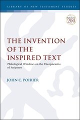 The Invention of the Inspired Text: Philological Windows on the Theopneustia of Scripture (Library of New Testament Studies | LNTS)