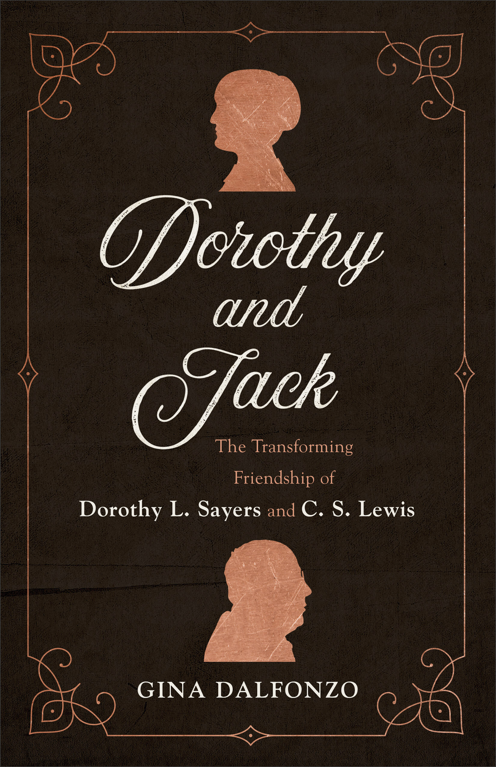Dorothy and Jack: The Transforming Friendship of Dorothy L. Sayers and C. S. Lewis