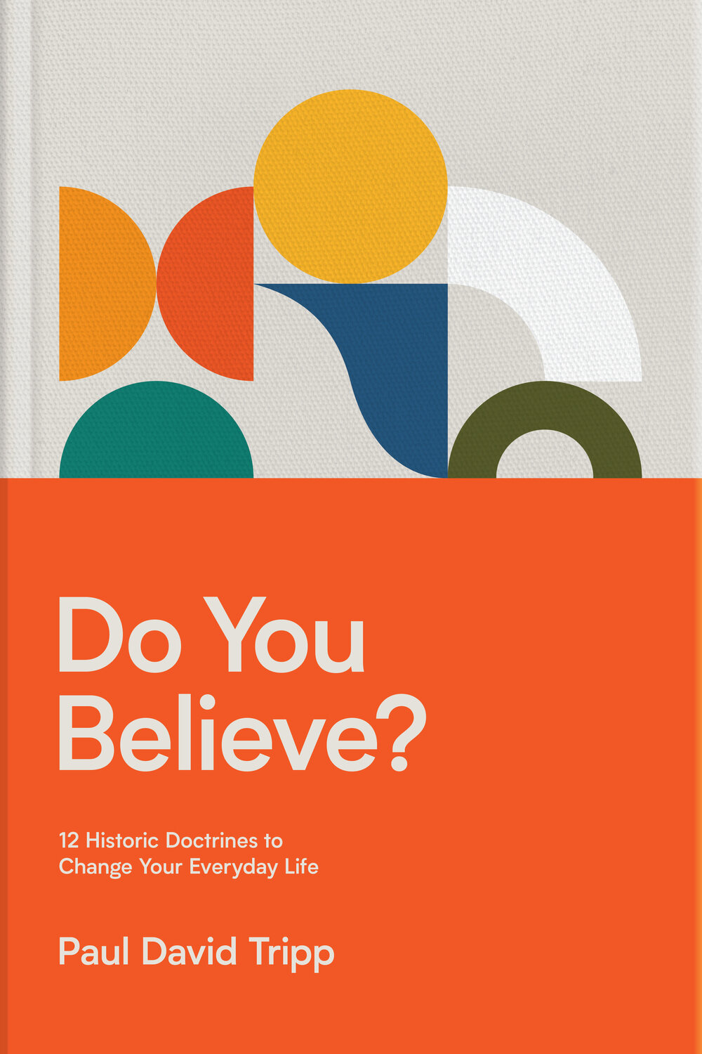 Do You Believe? 12 Historic Doctrines to Change Your Everyday Life