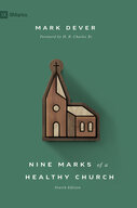 Nine Marks of a Healthy Church, 4th ed.