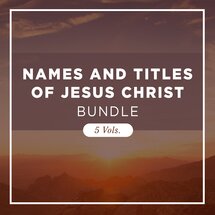 Names and Titles of Jesus Christ Bundle (5 vols.)