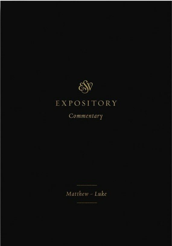 Matthew–Luke (ESV Expository Commentary, Vol. 8 | ESVEC)