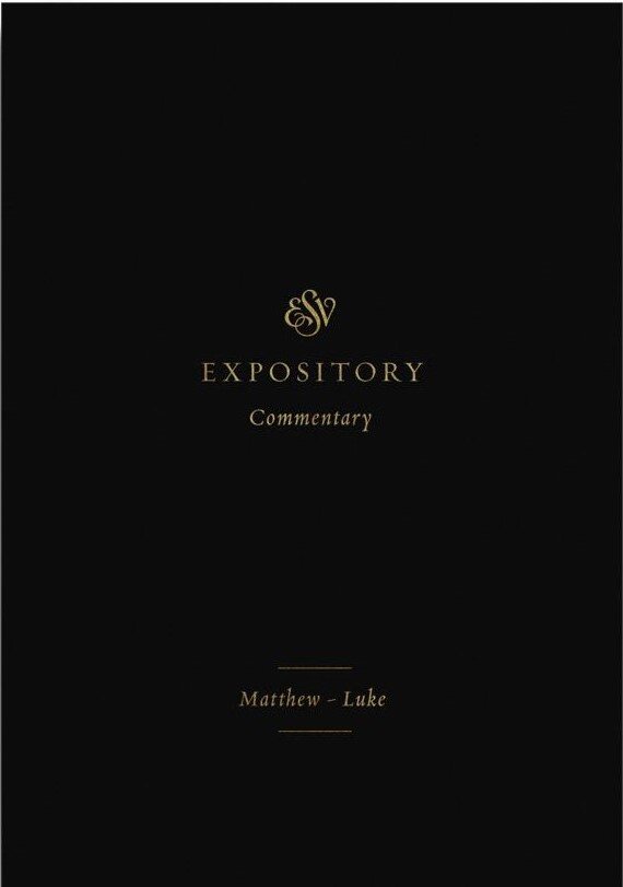 Matthew–Luke (ESV Expository Commentary, Vol. 8 | ESVEC)