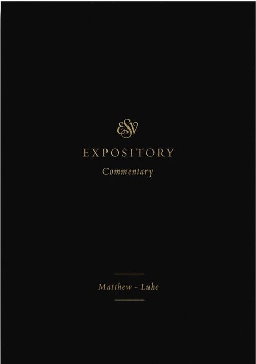 Matthew–Luke (ESV Expository Commentary, Vol. 8 | ESVEC)