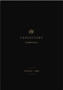 Matthew–Luke (ESV Expository Commentary, Vol. 8 | ESVEC)