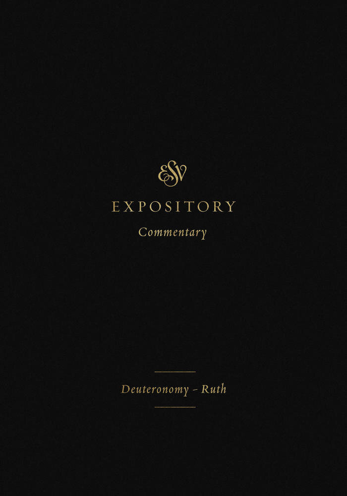 Deuteronomy–Ruth (ESV Expository Commentary, Vol. 2 | ESVEC)
