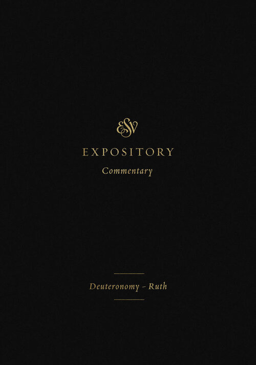 Deuteronomy–Ruth (ESV Expository Commentary, Vol. 2 | ESVEC)