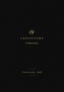 Deuteronomy–Ruth (ESV Expository Commentary, Vol. 2 | ESVEC)