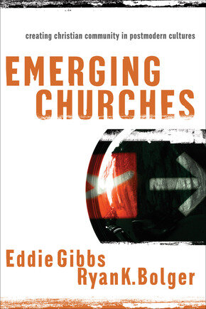 Emerging Churches: Creating Christian Community in Postmodern Cultures