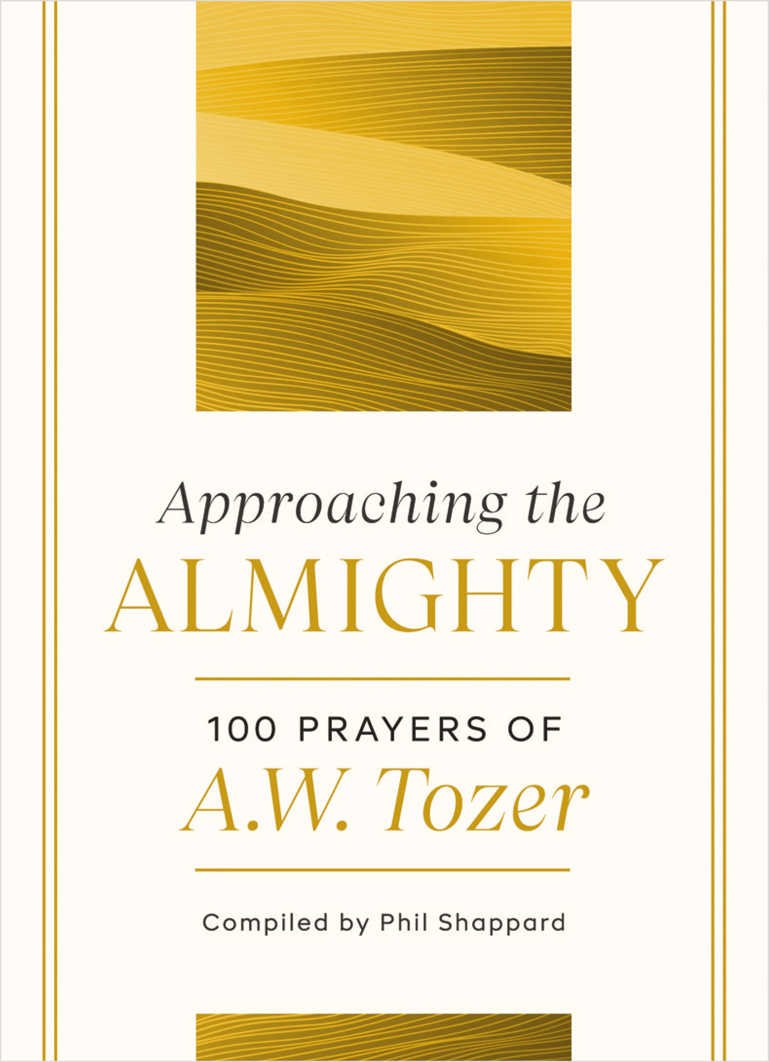 Approaching The Almighty 100 Prayers Of A W Tozer Logos Bible Software 