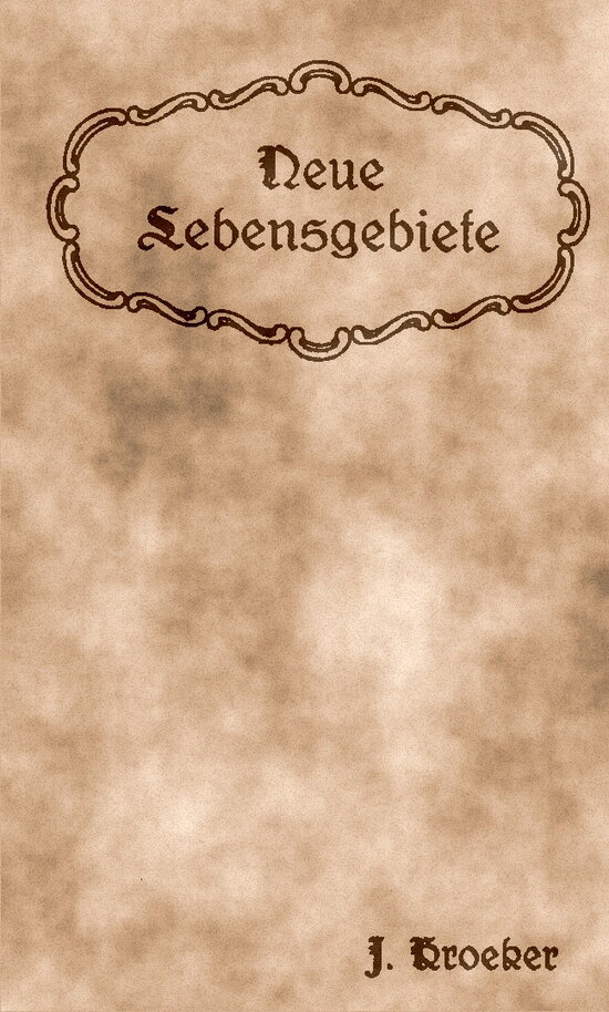 Kroeker, Jakob - Neue Lebensgebiete - Titelblatt