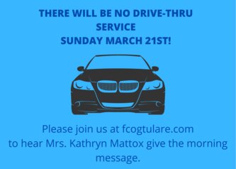 THERE WILL BE NO DRIVE-THRU SERVICE SUNDAY MARCH 21ST!