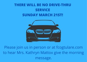 THERE WILL BE NO DRIVE-THRU SERVICE SUNDAY MARCH 21ST!