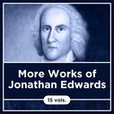 More Works of Jonathan Edwards, Yale Edition (15 vols.)