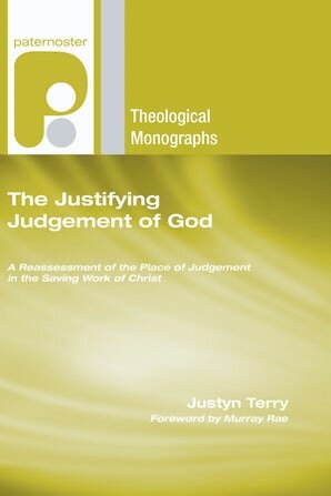 The Justifying Judgement of God: A Reassessment of the Place of Judgement in the Saving Work of Christ