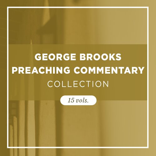 George Brooks Preaching Commentary Collection (15 vols.)