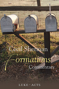 Luke to Acts (Cecil Sherman Formations Commentary, Vol. 4)