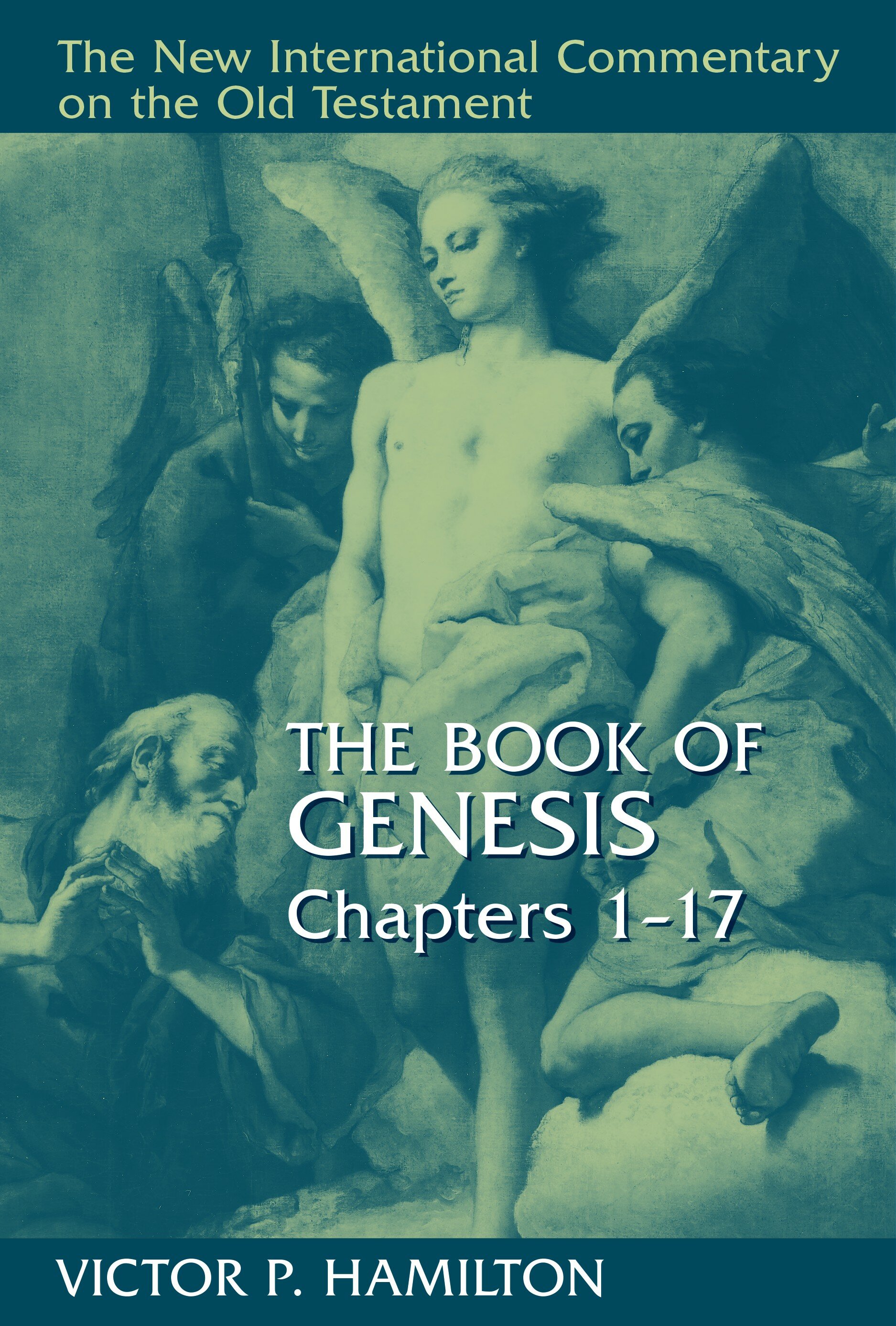 The Book of Genesis, Chapters 1–17 (The New International Commentary on the Old Testament | NICOT)